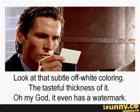 Look at the gross incandescence, the tasteful poise Oh my .